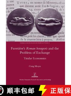 【3-4周达】Furetiere's Roman Bourgeois and the Problem of Exchange: Titular Economies: Titular Economies [9781907747991]