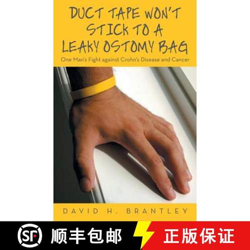 【3-4周达】Duct Tape Won't Stick to a Leaky Ostomy Bag: One Man's Fight against Crohn's Disease and C... [9781480814981]