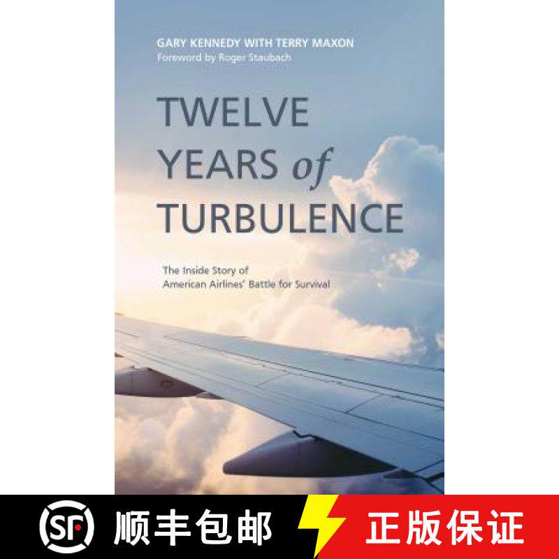 现货 Twelve Years of Turbulence: The Inside Story of American Airlines' Battle for Survival [9781642930382]