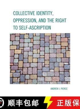 预订 Collective Identity, Oppression, and the Right to Self-Ascription [9780739171905]