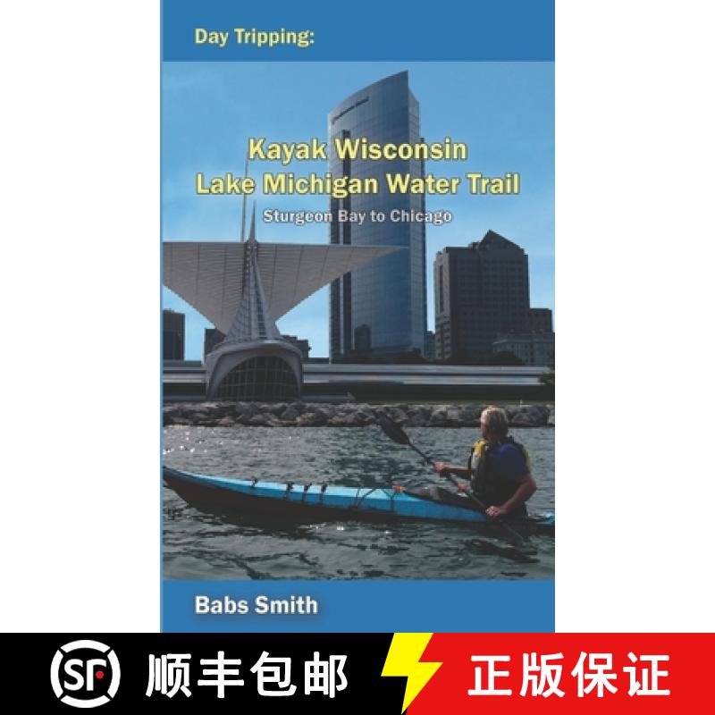 【4周达】Day Tripping Kayak Wisconsin Lake Michigan Water Trail Sturgeon Bay to Chicago: Sturgeon Bay... [9780578620961]