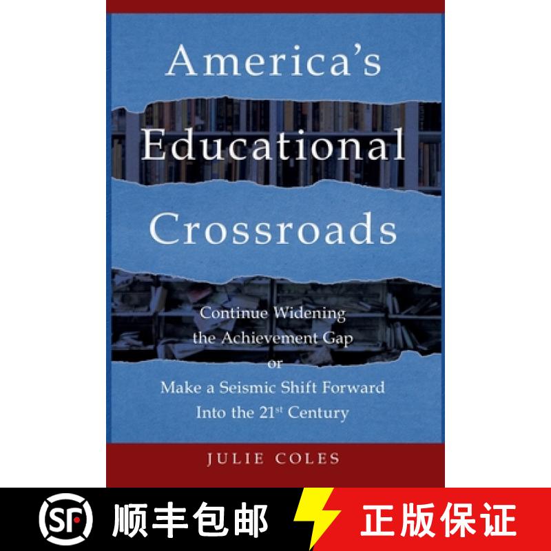 【3-4周达】America's Educational Crossroads: Continue to Widen the Achievement Gap or Make a Seismic ... [9781954912007]