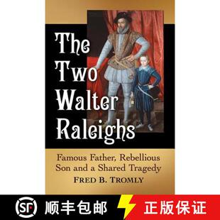 【3-4周达】The Two Walter Raleighs : Famous Father, Rebellious Son and a Shared Tragedy [9781476672403]