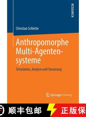 【3-4周达】Anthropomorphe Multi-Agentensysteme : Simulation, Analyse und Steuerung [9783658025182]