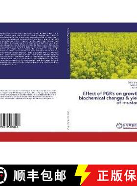 预订 Effect of PGR's on growth, biochemical changes & yield of mustard [9783330065406]