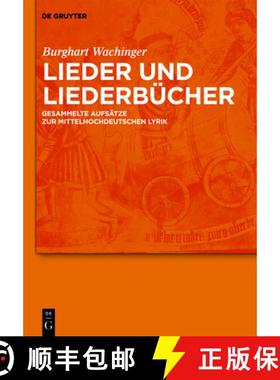 预订 Lieder und Liederbücher：Gesammelte Aufsätze zur mittelhochdeutschen Lyrik [9783110233469]