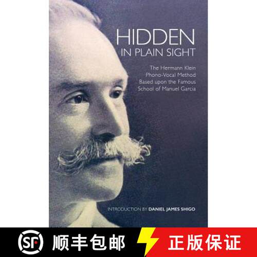 【3-4周达】Hidden in Plain Sight: The Herman Klein Phono-Vocal Method Based upon the Famous School of... [9780615893785]