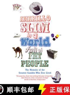 【3-4周达】Amarillo Slim In A World Full Of Fat People : The Memoirs of the Greatest Gambler Who Ever... [9780224099929]