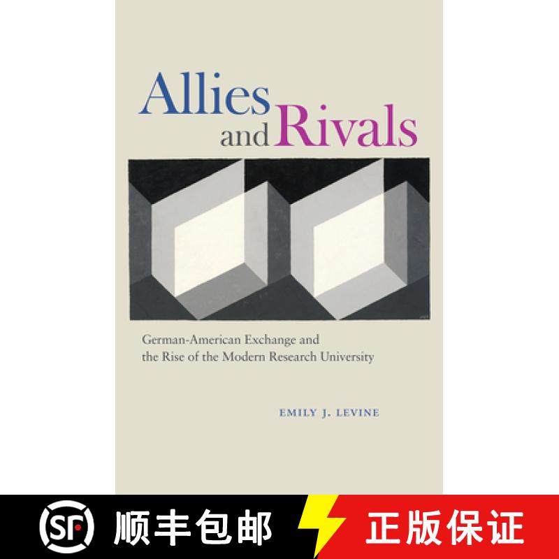 现货 Allies and Rivals – German–American Exchange and the Rise of the Modern Research University [9780226341811],书籍/杂志/报纸,科学技术类原版书,淘宝优惠券,粉丝福利购,淘宝优惠卷
