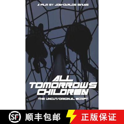 【3-4周达】All Tomorrow's Children:  The Uncut, Original Screenplay [9781387807284]
