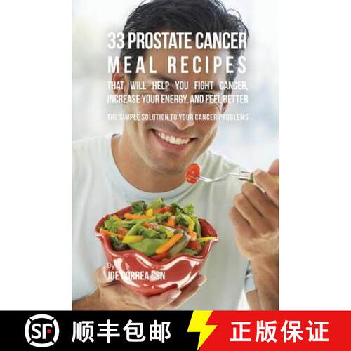 【3-4周达】33 Prostate Cancer Meal Recipes That Will Help You Fight Cancer, Increase Your Energy, and... [9781635311457]