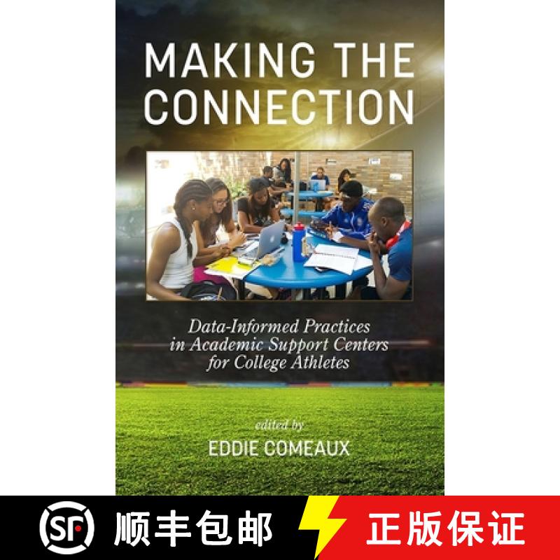 【3-4周达】Making the Connection: Data-Informed Practices in Academic Support Centers for College Ath... [9781681230252]