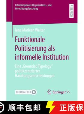 【3-4周达】Funktionale Politisierung als informelle Institution : Eine Grounded Typology politikzen... [9783658426859]