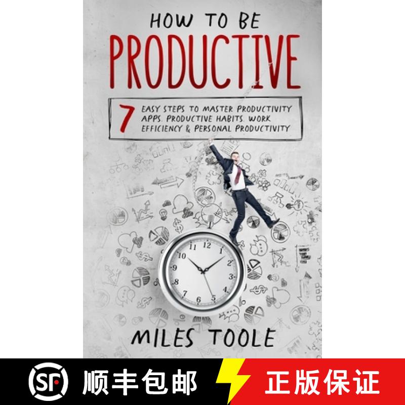【3-4周达】How to Be Productive: 7 Easy Steps to Master Productivity Apps, Productive Habits, Work Ef... [9781716929533]