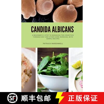【3-4周达】Candida Albicans: A Beginner's 5-Step to Managing the Condition Through Diet and Other Hom... [9798869285515]