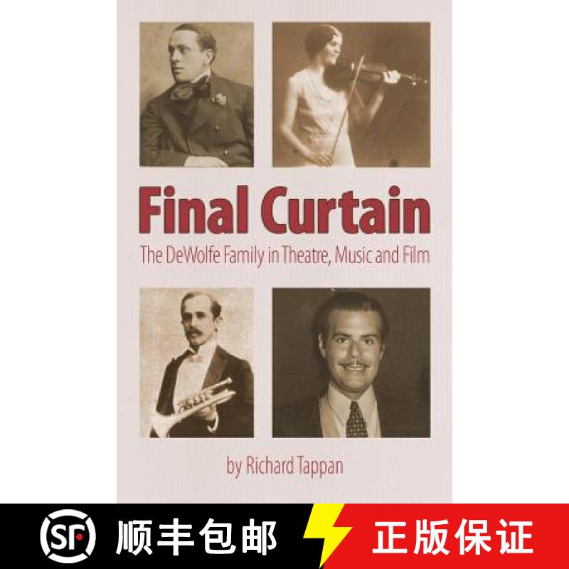 【3-4周达】Final Curtain: The DeWolfe Family in Theatre, Music and Film [9781937721398]