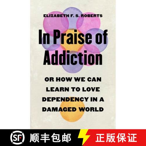 【3-4周达】精装 In Praise of Addiction – Or How We Can Learn to Love Dependency in a Damaged World [9780691245805]