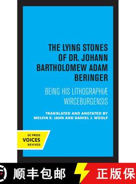 【3-4周达】The Lying Stones of Dr. Johann Bartholomew Adam Beringer: Being his Lithographiae Wirecebu... [9780520363465]
