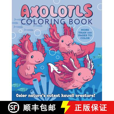 【3-4周达】Axolotls Coloring Book: Color Nature's Cutest Kawaii Creature! More Than 100 Pages to Color [9780785844594]