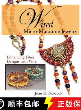 【3-4周达】Wired Micro-Macramé Jewelry: Enhancing Fiber Designs with Wire [9780977305223]