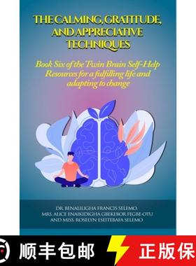 【3-4周达】The Calming, Gratitude and Appreciative Techniques: Book 6 of the Twin Brain Self-Help Res... [9781739805623]
