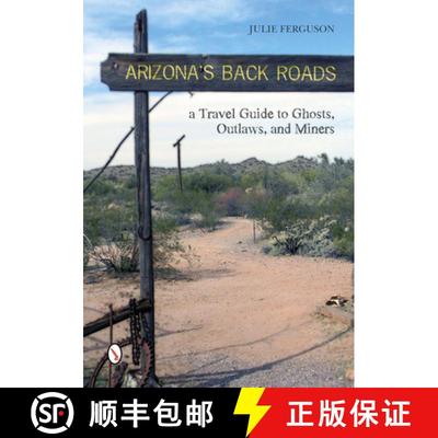 【3-4周达】Arizona's Back Roads: A Travel Guide to Ghts, Outlaws, and Miners: A Travel Guide to Ghost... [9780764346071]