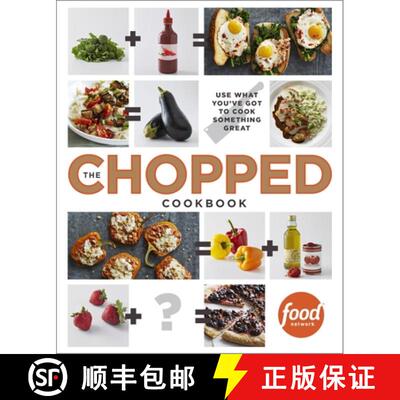 【3-4周达】The Chopped Cookbook: Use What You've Got to Cook Something Great [9780770435004]