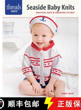 【3-4周达】Threads Selects: Seaside Baby Knits: Nautical Hats & Sweaters to Knit: Nautical Hats & Swe... [9781631863141]