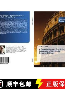 预订 A Beautiful Defect:The Rising Popularity of Physically Deformed Slaves [9786202301732]