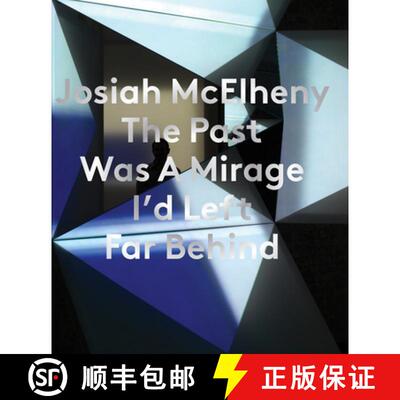 【3-4周达】Josiah McElheny: The Past Was a Mirage I'd Left Far Behind [9780854882014]