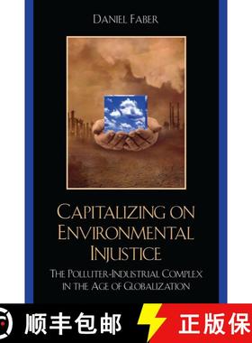 【3-4周达】Capitalizing on Environmental Injustice : The Polluter-Industrial Complex in the Age of Gl... [9780742533929]