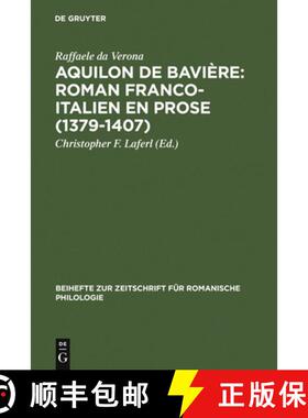 【3-4周达】Aquilon de Bavière: Roman franco-italien en prose (1379–1407)：Volume III: Commentaire [9783484523371]