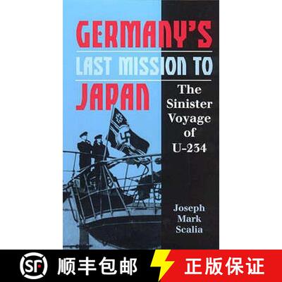 【3-4周达】精装 Germany's Last Mission to Japan: The Sinister Voyage of U-234 [9781861761460]