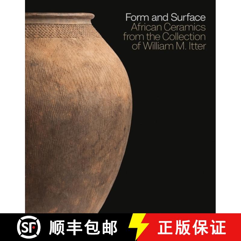 【3-4周达】Form and Surface : African Ceramics from the William M. Itter Collection [9781785512094]