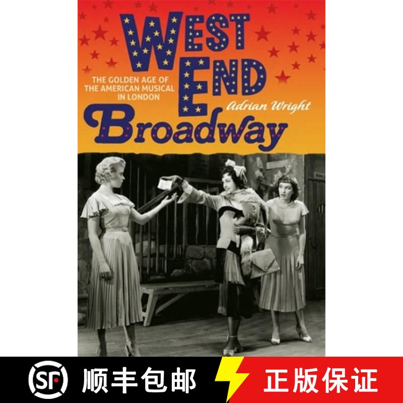 【3-4周达】West End Broadway - The Golden Age of the American Musical in London: The Golden Age of th... [9781843837916]