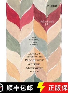 预订 Liking Progress, Loving Change: A Literary History of the Progressive Writers' Movement in Urdu [9780198096733]