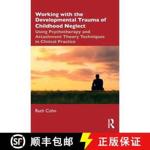 Using T... Trauma Working with the Neglect 9780367467777 Attachment 预订 Developmental and Childhood Psychotherapy