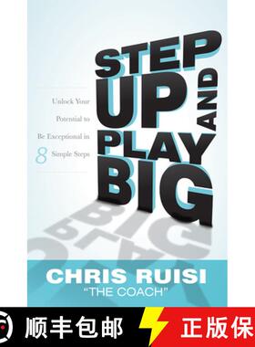 【3-4周达】Step Up And Play Big : Unlock Your Potential to Be Exceptional in 8 Simple Steps [9781599326252]