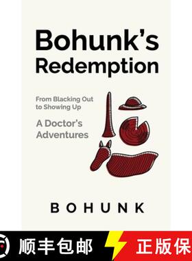 预订 Bohunk's Redemption: From Blacking Out to Showing Up: A Doctor's Adventures [9781733856010]