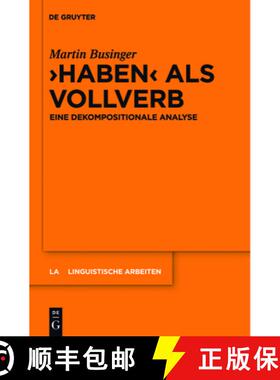 【3-4周达】Haben als Vollverb: Eine Dekompositionale Analyse [9783110252637]