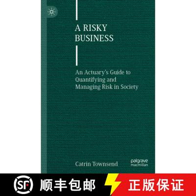 【4周达】A Risky Business : An Actuary's Guide to Quantifying and Managing Risk in Society [9783031116759]