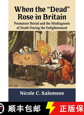 【3-4周达】When the Dead Rose in Britain : Premature Burial and the Misdiagnosis of Death During the ... [9781476682747]