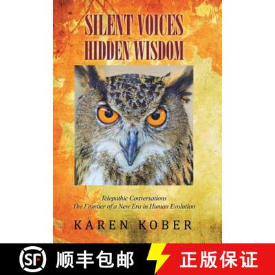 预订 Silent Voices Hidden Wisdom: Telepathic Conversations The Frontier of a New Era in Human Evolution [9781504368605]
