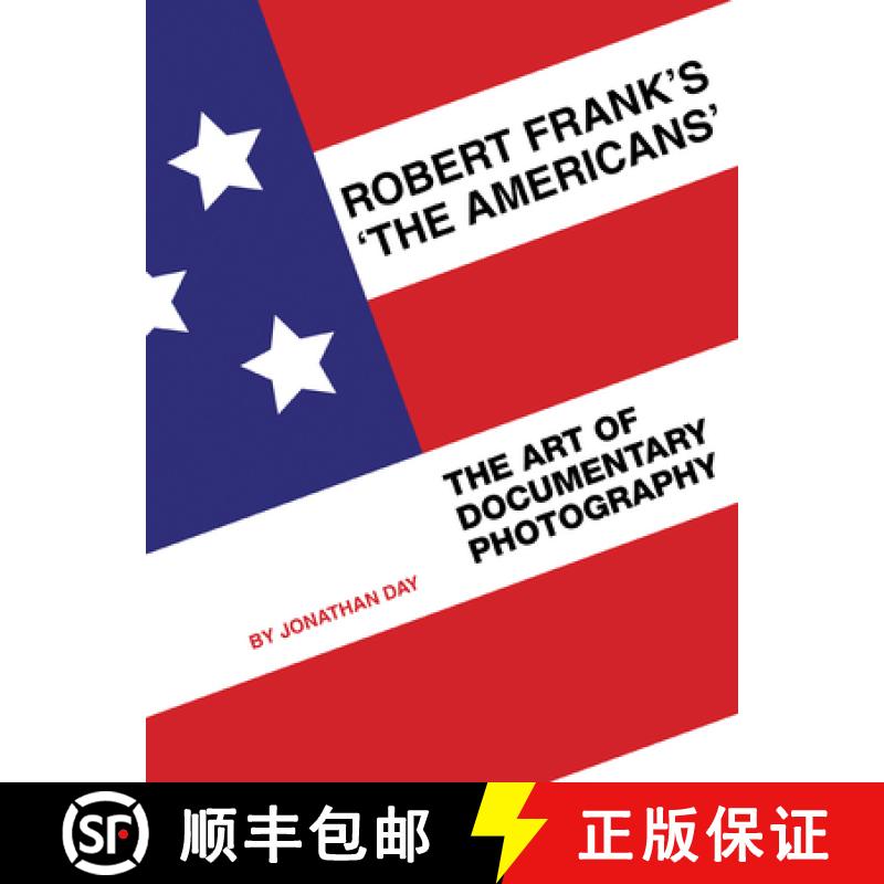 【2-3周达】Robert Frank's 'The Americans' : The Art of Documentary Photography [9781841503158]