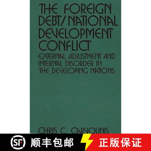 【3-4周达】精装 The Foreign Debt/National Development Conflict: External Adjustment and Internal Diso... [9780899301556]