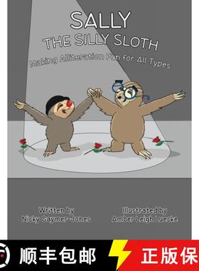 【3-4周达】Sally the Silly Sloth: Read Aloud Books, Books for Early Readers, Making Alliteration Fun! [9781964411187]