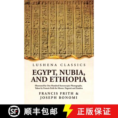 【3-4周达】Egypt, Nubia, And Ethiopia: Illustrated By One Hundred Stereoscopic Photographs : Illustra... [9781639236046]