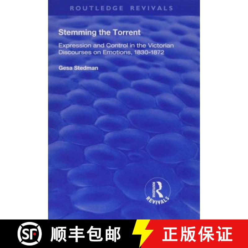 【3-4周达】Stemming the Torrent: Expression and control in the Victorian discourses on emotions, 1830... [9781138741546]