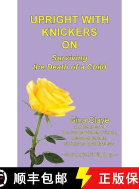 【3-4周达】Upright with Knickers on: Surviving the Death of a Child [9781910779569]