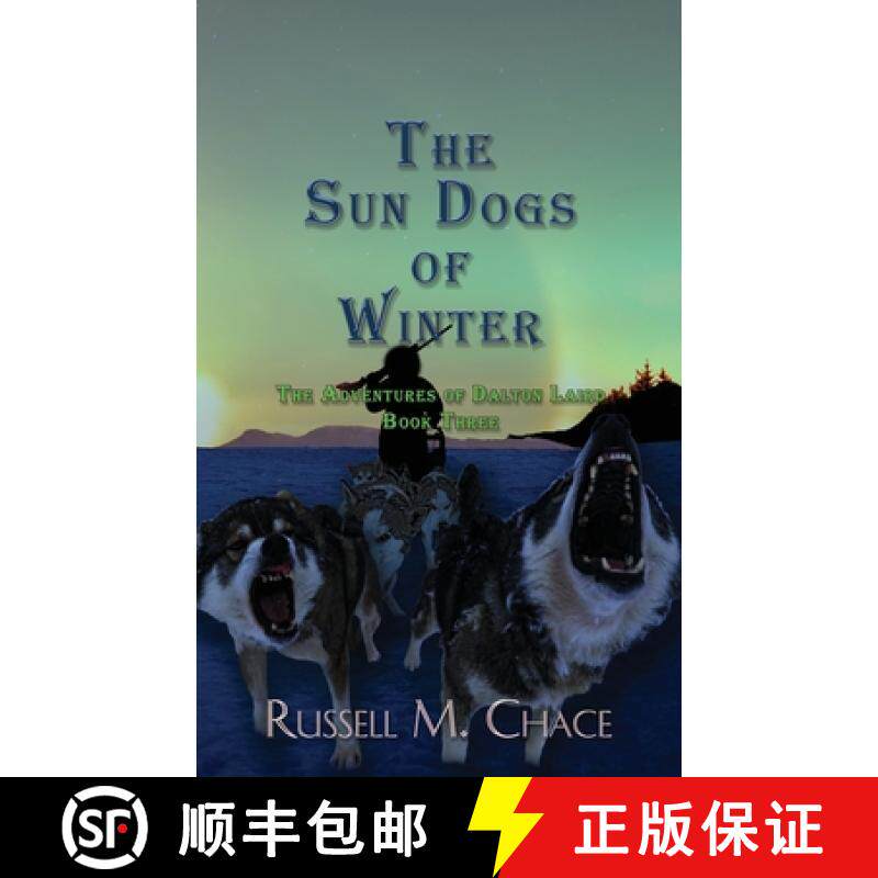 【3-4周达】The Sun Dogs of Winter: The Adventures of Dalton Laird Book Three [9781733037143]